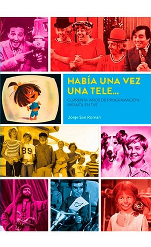 Libro Habia Una Vez Una Tele Cuarenta Años Programacion Infa