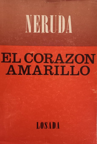 El Corazón Amarillo - Neruda - Losada