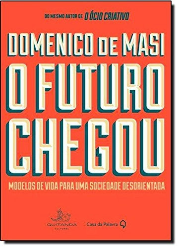 O futuro chegou, de Mais, Domenico de. Editora Casa dos Mundos Produção Editorial e Games LTDA, capa mole em português, 2014