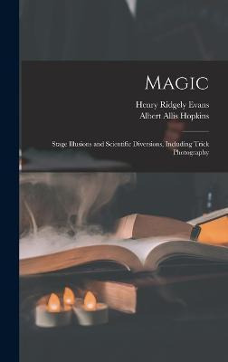 Libro Magic : Stage Illusions And Scientific Diversions, ...