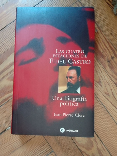 Clerc Jean Pierre Las Cuatro Estaciones De Fidel Castro