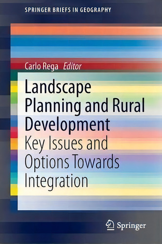 Landscape Planning And Rural Development : Key Issues And Options Towards Integration, De Carlo Rega. Editorial Springer International Publishing Ag, Tapa Blanda En Inglés