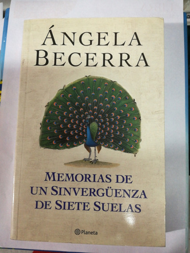 Ángela Becerra Memorias De Un Sinvergüenza De Siete Suelas