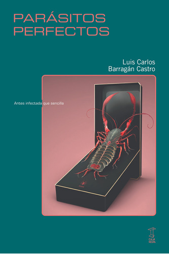 Parasitos Perfectos - Luis Carlos Barragán Castro Caja Negra