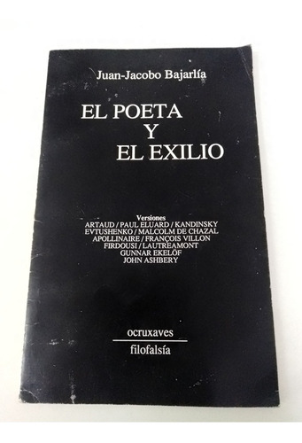 El Poeta Y El Exilio - Juan Jacobo Bajarlia