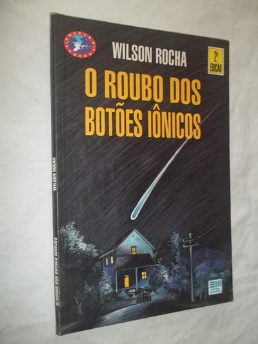 O Roubo Dos Botões Iônicos - Wilson Rocha