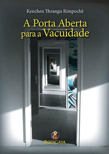 Porta Aberta Para A Vacuidade, A, De Rimpoche, Thrangu. Editora Bodigaya, Capa Mole, Edição 1ª Edição - 1997 Em Português