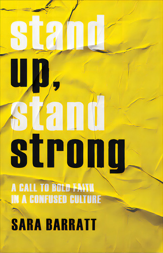 Stand Up, Stand Strong: A Call To Bold Faith In A Confused Culture, De Barratt, Sara. Editorial Baker Books, Tapa Blanda En Inglés