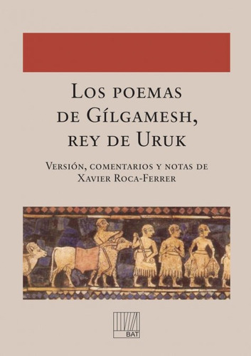 Los Poemas De Gilgamesh Rey De Uruk - Version, Comentario...
