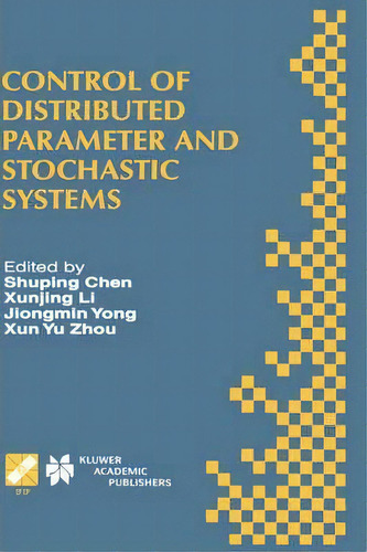 Control Of Distributed Parameter And Stochastic Systems : Proceedings Of The Ifip Wg 7.2 Internat..., De Shuping Chen. Editorial Chapman And Hall, Tapa Dura En Inglés