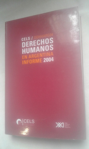 Cels Derechos Humanos En Argentina. Informe 2004. 