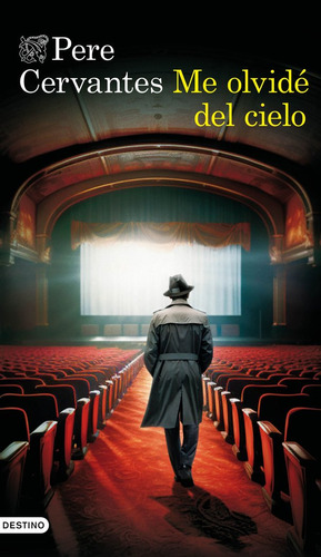 Me Olvide Del Cielo, De Cervantes, Pere. Editorial Ediciones Destino, Tapa Dura En Español, 2024