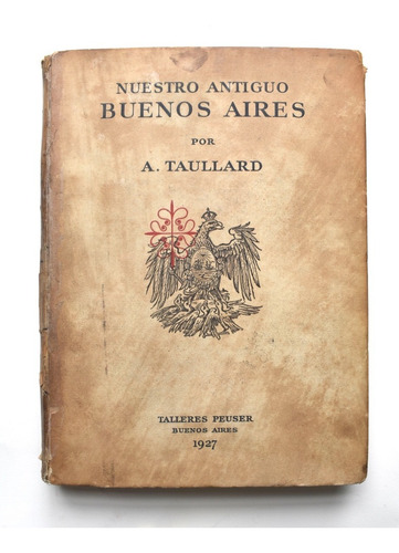 Alfredo Taullard Nuestro Antiguo Buenos Aires 1927 