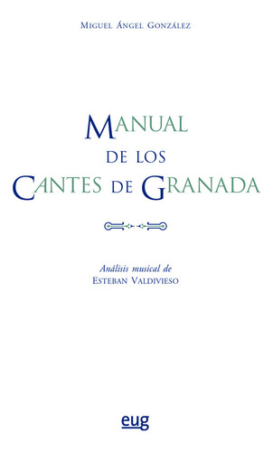 Manual De Los Cantes De Granada - Gonzalez Ruiz, Miguel A...
