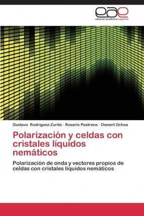 Polarizacion Y Celdas Con Cristales Liquidos Nematicos - ...