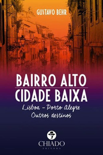 Bairro Alto  Cidade Baixa, Lisboa - Porto Alegre | Outros