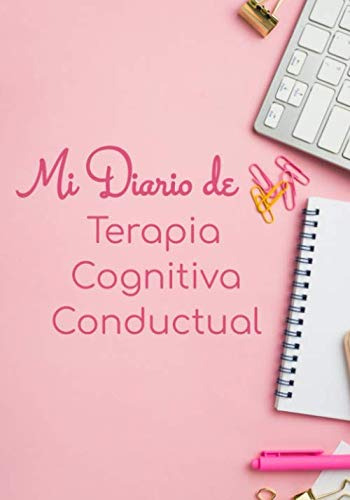 Mi Diario De Terapia Cognitiva Conductual: Cuaderno De Trata