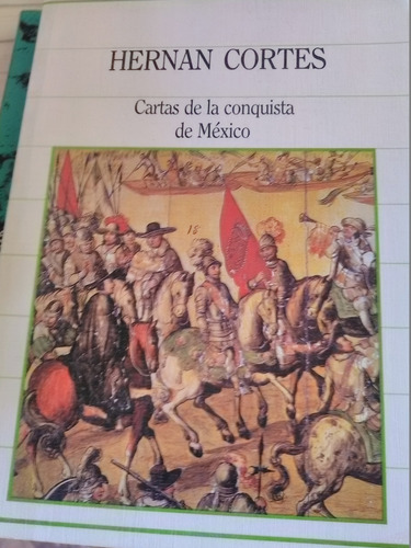 Cartas De La Conquista De México Hernano Cortes Ed Sarpe