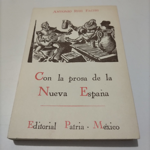 Con La Prosa De La Nueva España Antonio Rius Facius (Usado)