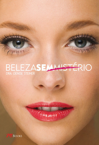 Beleza Sem Mistério, de Steiner, Denise. Editorial M.Books do Brasil Editora Ltda, capa mole em português, 2009