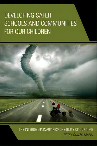 Developing Safer Schools And Communities For Our Children, De Betsy Gunzelmann. Editorial Rowman Littlefield, Tapa Blanda En Inglés