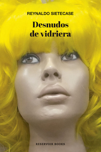 Desnudos De Vidriera / Reynaldo Sietecase