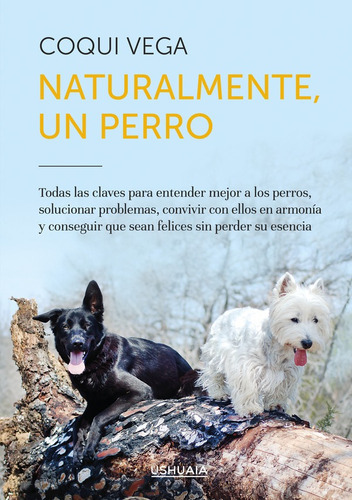 Naturalmente, Un Perro, De Coqui Vega. Editorial Ushuaia Ediciones, Tapa Blanda En Español, 2022