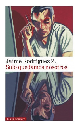 Solo Quedamos Nosotros Rodriguez Z., Jaime Galaxia Gutenberg