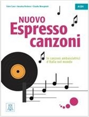Nuovo Espresso - Canzoni: Le canzoni ambasciatrici d' Italia nel mondo, de Meneghetti, Claudia. Editorial ALMA EDIZIONI, tapa blanda, edición 1111 en italiano, 2019