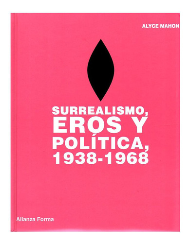 Ero Surrealismo S Y Politica 1938 - 1968 - Mahon - Alianza 