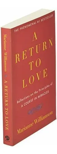 Book : A Return To Love Reflections On The Principles Of A.