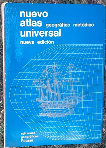 Nuevo Atlas Geografico Metodico Universal, J. Anesi. Peuser