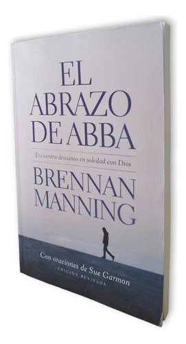 Libro El Abrazo De Abba (encuentra Descanso) Brennan Manning