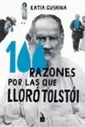 100 Razones Por Que Lloró Tolstói - Gushina -(t.dura) - *