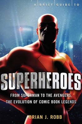 Libro A Brief Guide To Superheroes - Brian J. Robb