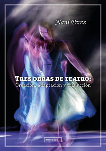 Libro Tres Obras De Teatro: Creacion, Adaptacion Y Traduc...