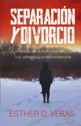 Libro: Separacion Y Divorcio: El Proceso De La Ruptura Amoro