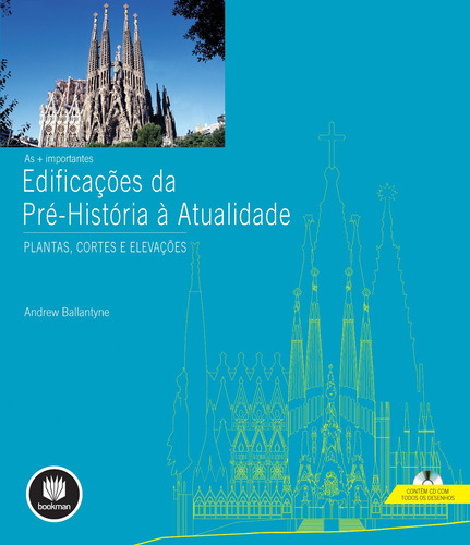 As + Importantes Edificações da Pré-História a Atualidade: Plantas, Cortes e Elevações, de Ballantyne, Andrew. Bookman Companhia Editora Ltda., capa mole em português, 2012