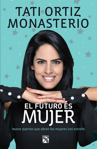 Libro El Futuro Es Mujer Autor Tati Ortiz Editorial Diana