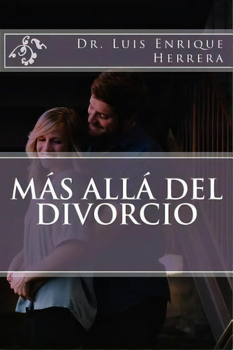 M S All Del Divorcio, De Dr Luis Enrique Herrera. Editorial Createspace Independent Publishing Platform, Tapa Blanda En Español