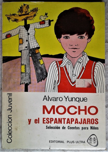Mocho Y El Espantapájaros - Alvaro Yunque - Plus Ultra 1987