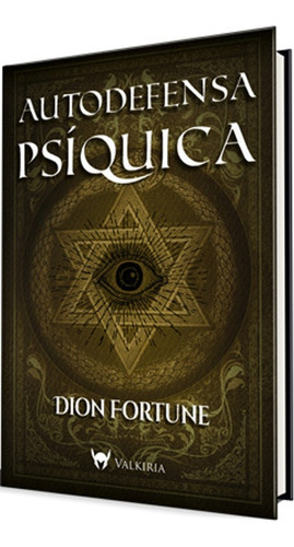 Libro Autodefensa Psíquica - Dion Fortune - Valkiria