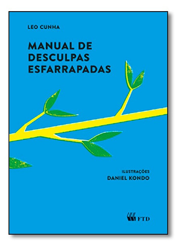 Manual De Desculpas Esfarrapadas, de Leo Cunha. Editorial FTD (PARADIDATICOS), tapa mole en português