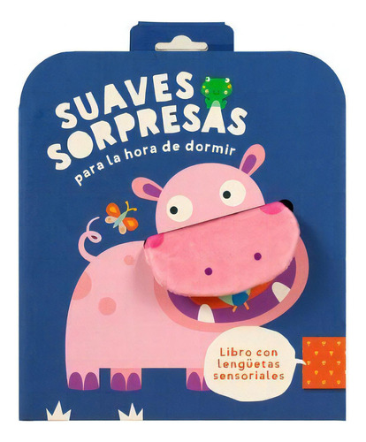 Libro Para Bebés: Suaves Sorpresas Para Hora De Dormir: Hipopótamo, De Autores. Editorial Yoyo Books, 2023