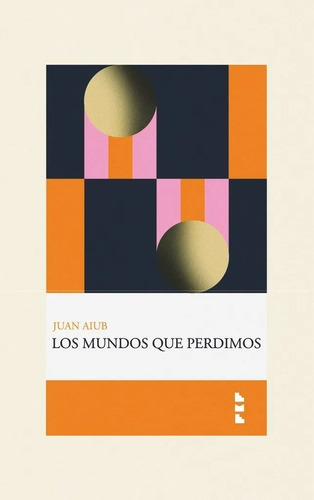 Libro Los Mundos Que Perdimos - Juan Aiub - Eme