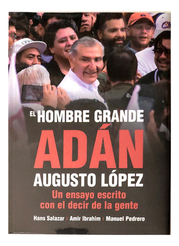 El Hombre Grande. Adán Augusto López Un Ensayo ...