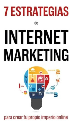 Libro 7 Estrategias De Internet Marketing: Para Crear Tu Pro