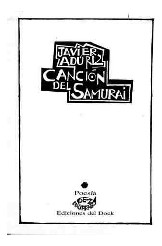 Cancion Del Samurai, De Javier  Aduriz. Editorial Ediciones Del Dock, Edición 1 En Español