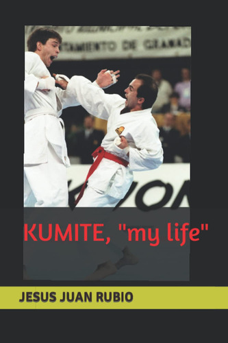 Libro Kumite: My Life (edición En Español) - De Forma Indepe