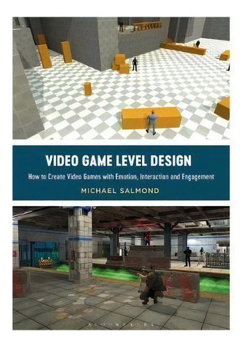 Video Game Level Design : How To Create Video Games With Emotion, Interaction, And Engagement, De Michael Salmond. Editorial Bloomsbury Publishing Plc, Tapa Blanda En Inglés